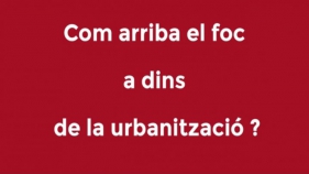 Com arriba el foc a dins de la urbanització?