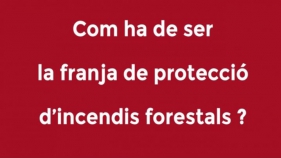 Com ha de ser la franja de protecció d'incendis forestals?