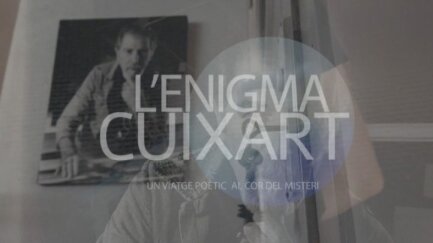 El documental 'L'enigma Cuixart' és escollit per La Xarxa, RTVE i 3Cat per ser coproduït