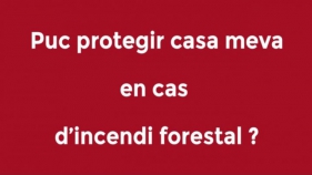 Puc protegir casa meva en cas d'incendi forestal?