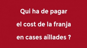 Qui ha de pagar el cost de la franja en cases aïllades?