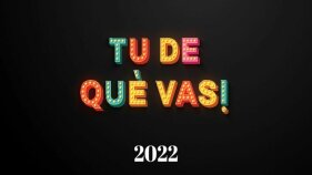 Tú De Què Vas? Edició 2022