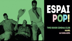 Two Door Cinema Club, Manel i La Casa Azul a l'Espai POP! de Porta Ferrada
