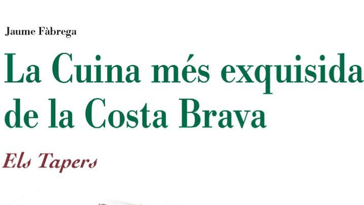 Jaume Fàbrega presenta 'La cuina més exquisida de la Costa Brava. Els tapers'